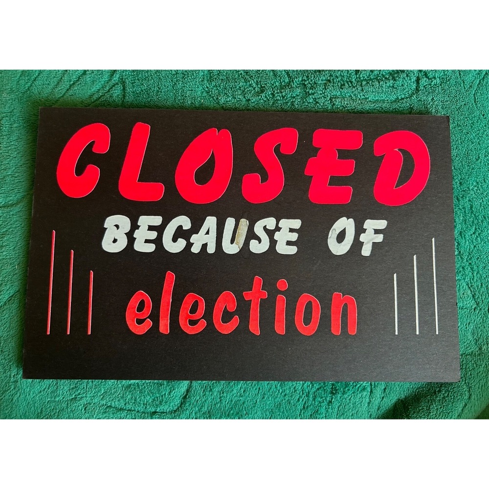 VTG Cardboard Sign 11"X7" Closed Because of Election